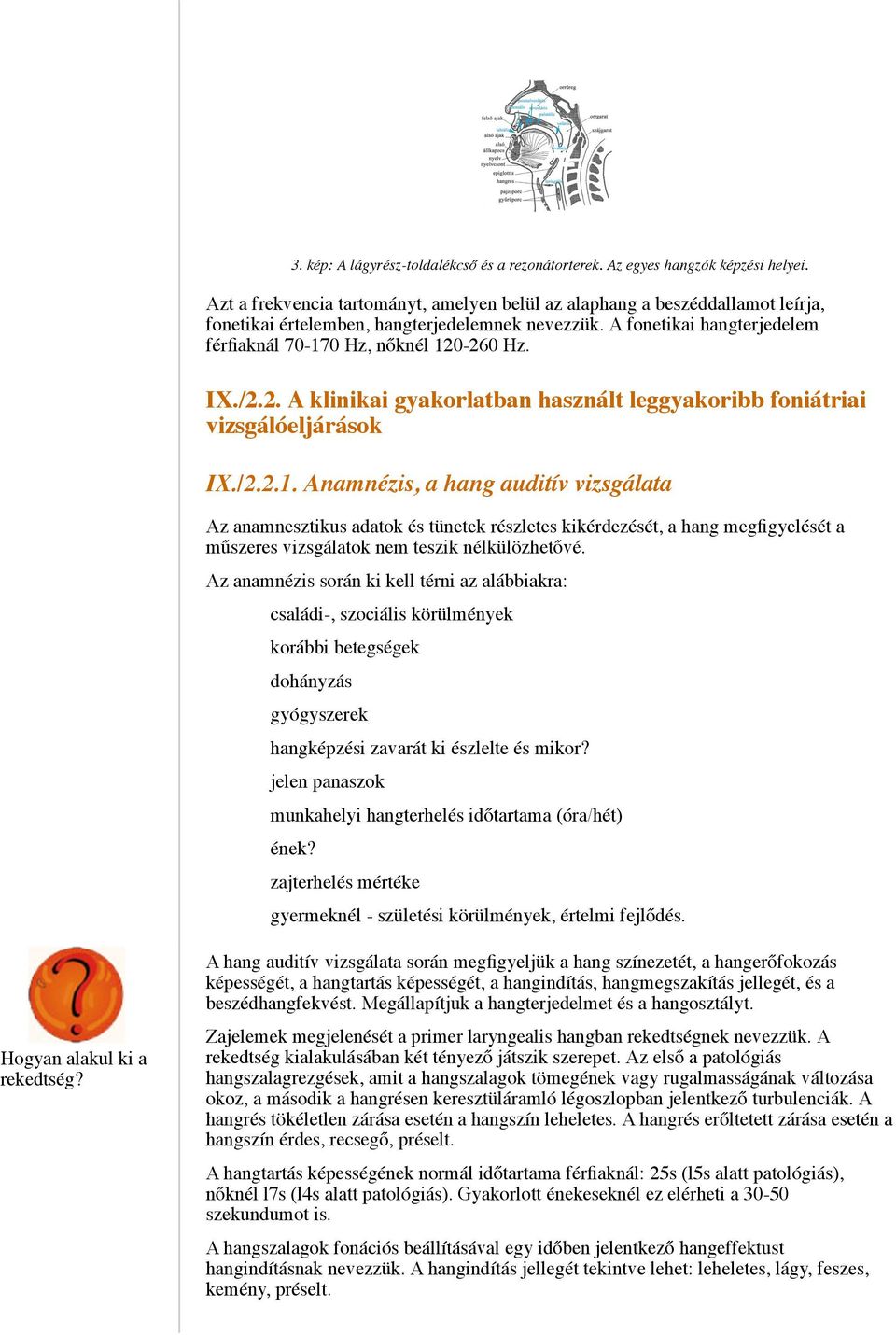 IX./2.2. A klinikai gyakorlatban használt leggyakoribb foniátriai vizsgálóeljárások IX./2.2.1.