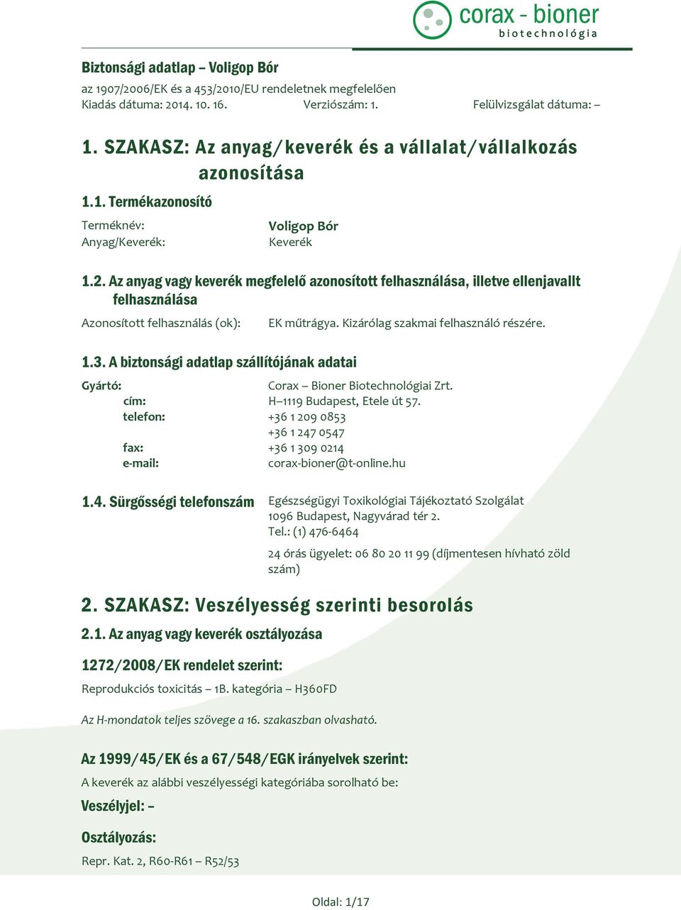 Kizárólag szakmai felhasználó részére. Gyártó: Corax Bioner Biotechnológiai Zrt. cím: H 1119 Budapest, Etele út 57.