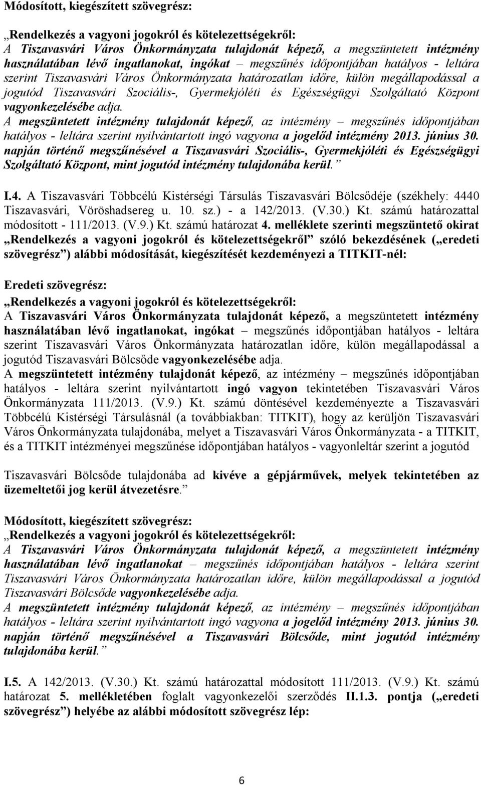 Egészségügyi Szolgáltató Központ vagyonkezelésébe adja.