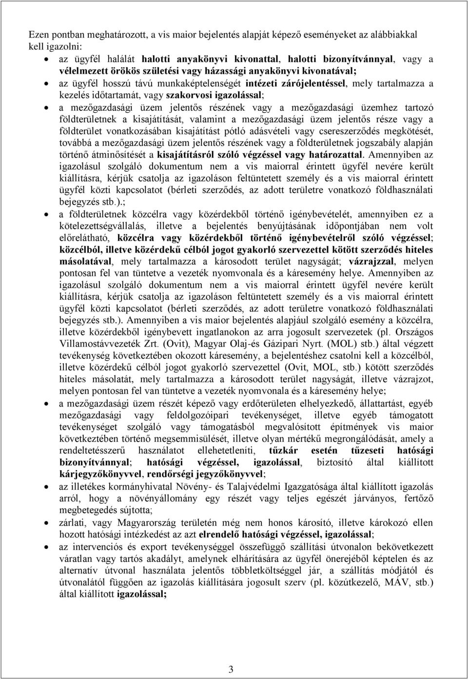 igazolással; a mezőgazdasági üzem jelentős részének vagy a mezőgazdasági üzemhez tartozó földterületnek a kisajátítását, valamint a mezőgazdasági üzem jelentős része vagy a földterület vonatkozásában