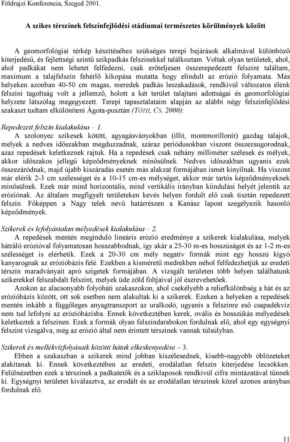 szikpadkás felszínekkel találkoztam.