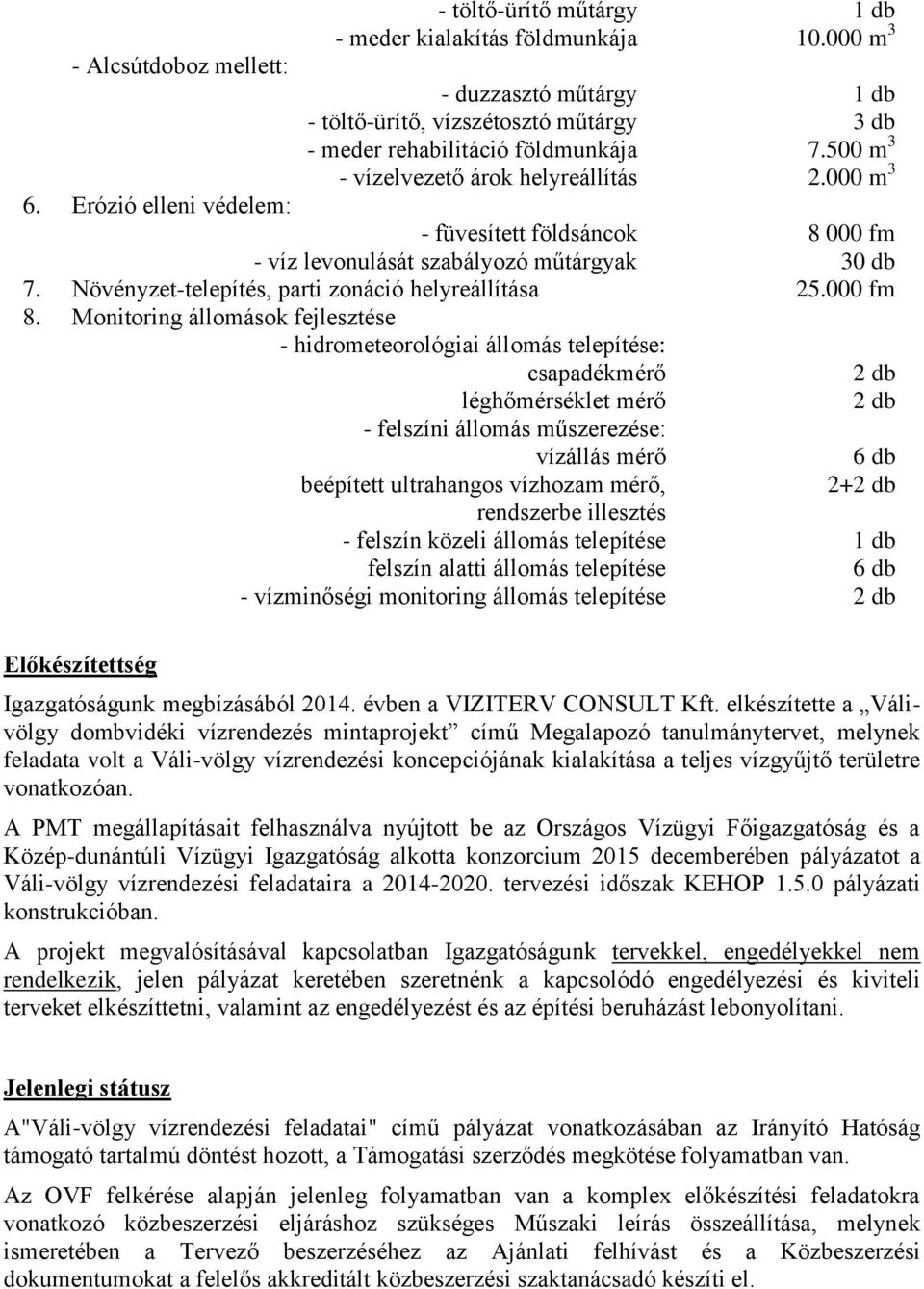 Növényzet-telepítés, parti zonáció helyreállítása 25.000 fm 8.