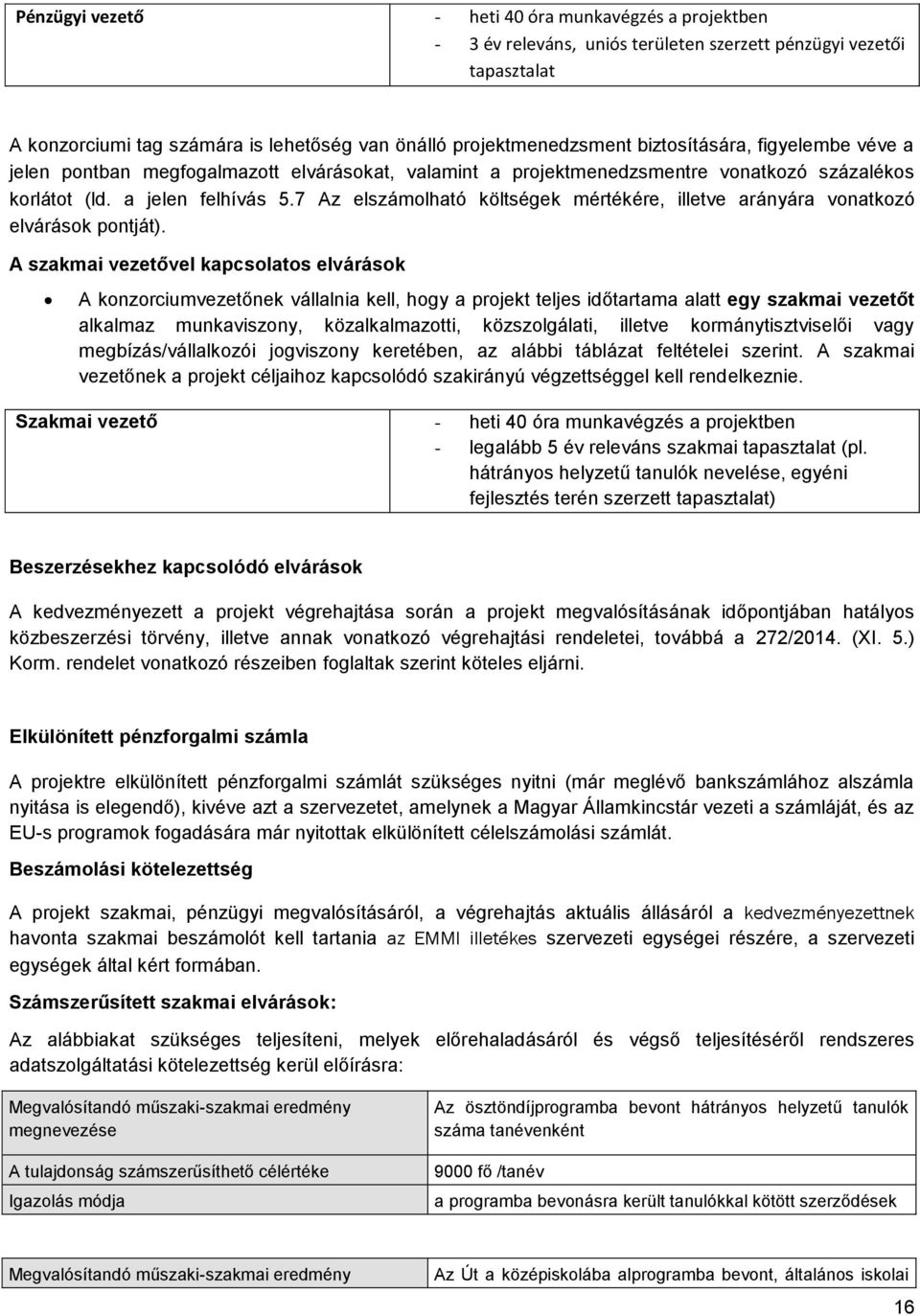 7 Az elszámlható költségek mértékére, illetve arányára vnatkzó elvárásk pntját).