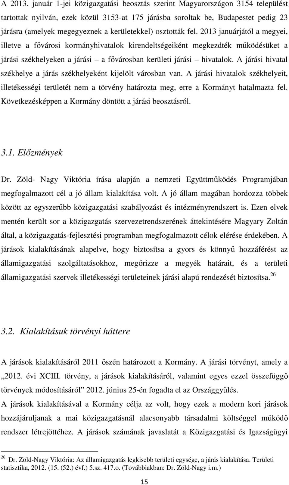 kerületekkel) osztották fel.