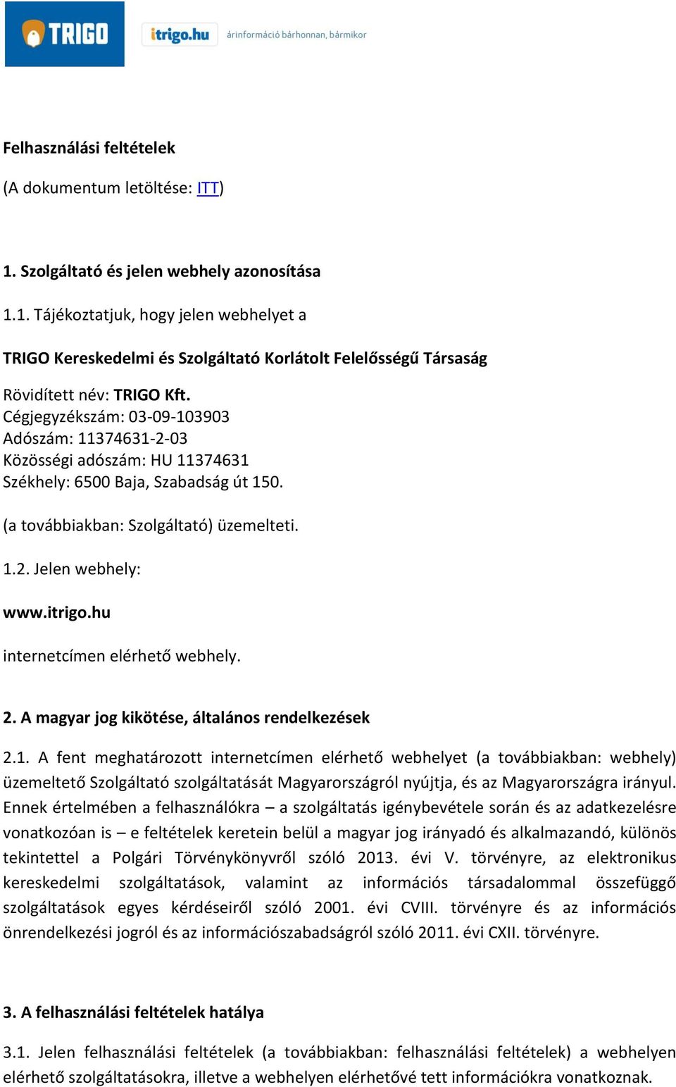 hu internetcímen elérhető webhely. 2. A magyar jog kikötése, általános rendelkezések 2.1.