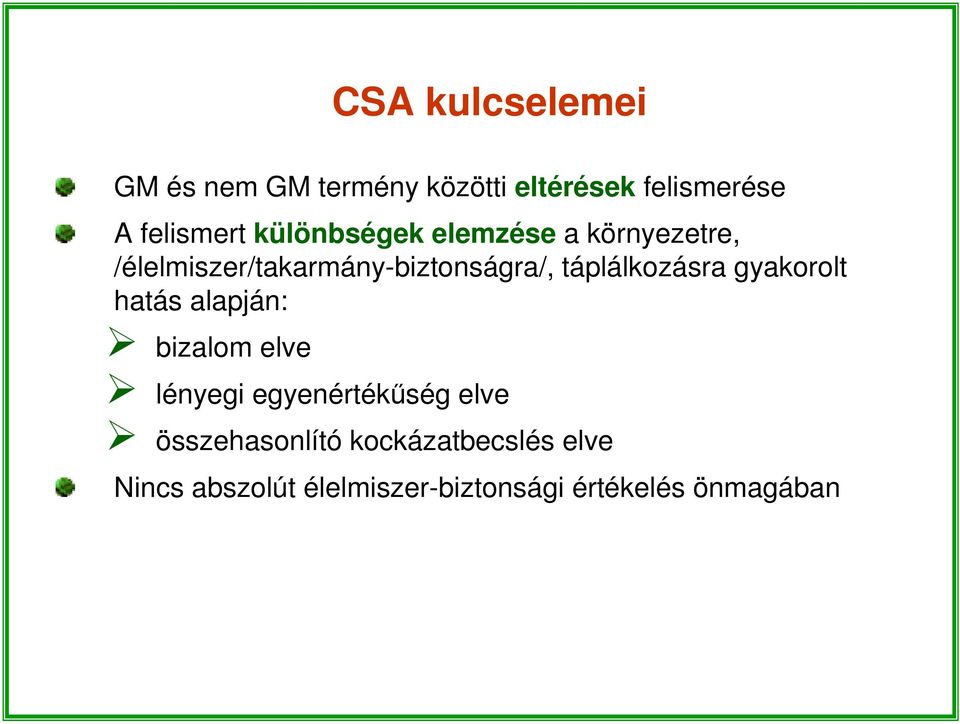 táplálkozásra gyakorolt hatás alapján: bizalom elve lényegi egyenértékűség elve