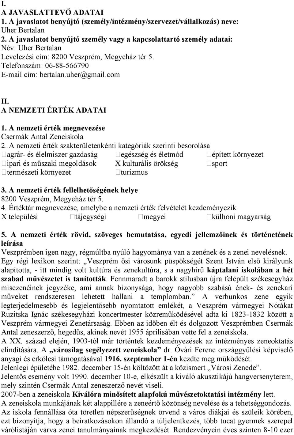 A NEMZETI ÉRTÉK ADATAI 1. A nemzeti érték megnevezése Csermák Antal Zeneiskola 2.