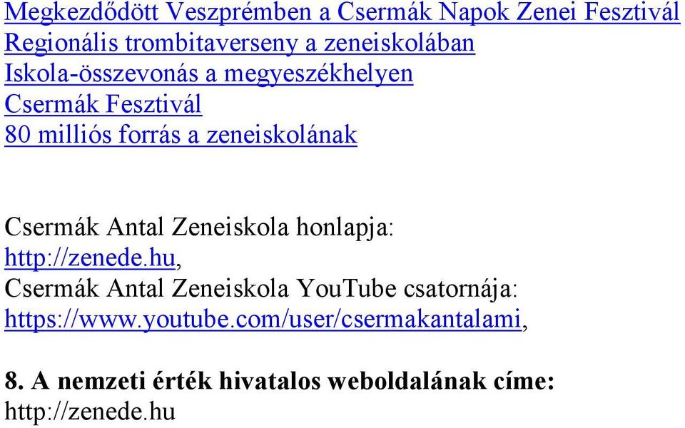 zeneiskolának Csermák Antal Zeneiskola honlapja: http://zenede.