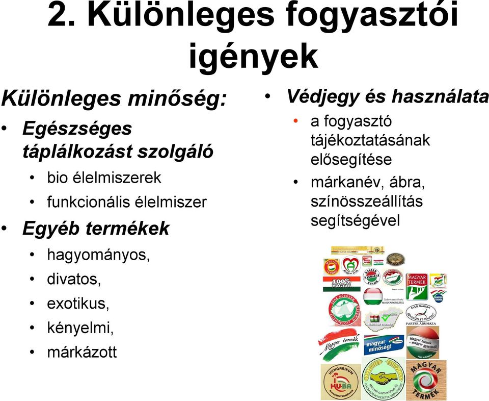 termékek hagyományos, divatos, exotikus, kényelmi, márkázott Védjegy és