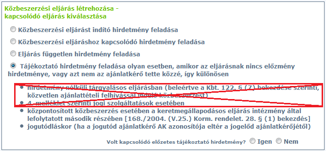 A végrehajtott módosítás eredményeként a Közbeszerzési eljáráshoz kapcsolódó hirdetmény feladása és a Tájékoztató hirdetmény feladása olyan esetben, amikor az eljárásnak nincs előzmény hirdetménye