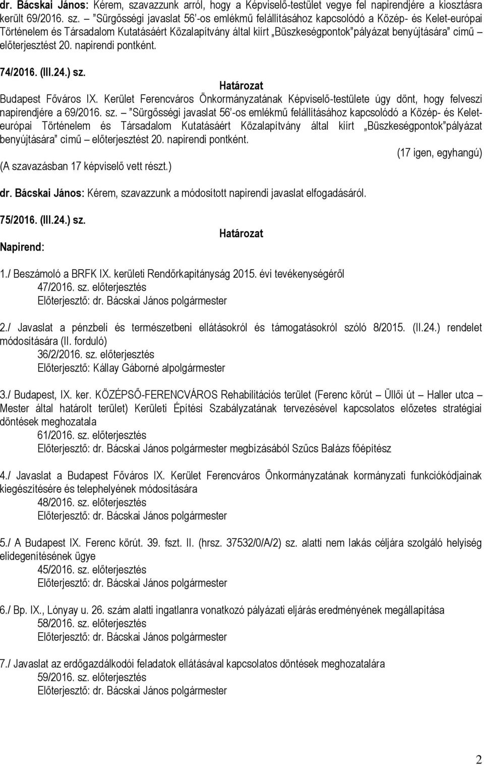 Sürgősségi javaslat 56 -os emlékmű felállításához kapcsolódó a Közép- és Kelet-európai Történelem és Társadalom Kutatásáért Közalapítvány által kiírt Büszkeségpontok pályázat benyújtására című