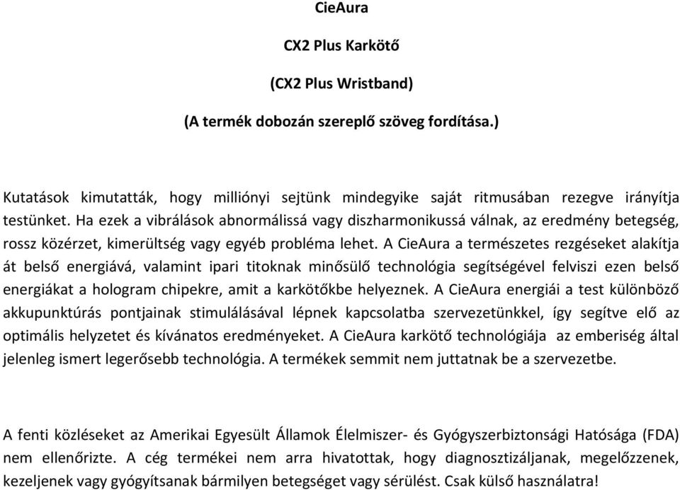 szervezetünkkel, így segítve elő az optimális helyzetet és kívánatos eredményeket.