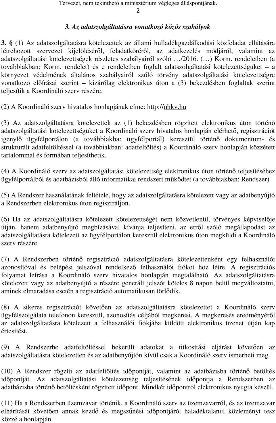 kötelezettségek részletes szabályairól szóló /2016. ( ) Korm. rendeletben (a továbbiakban: Korm.