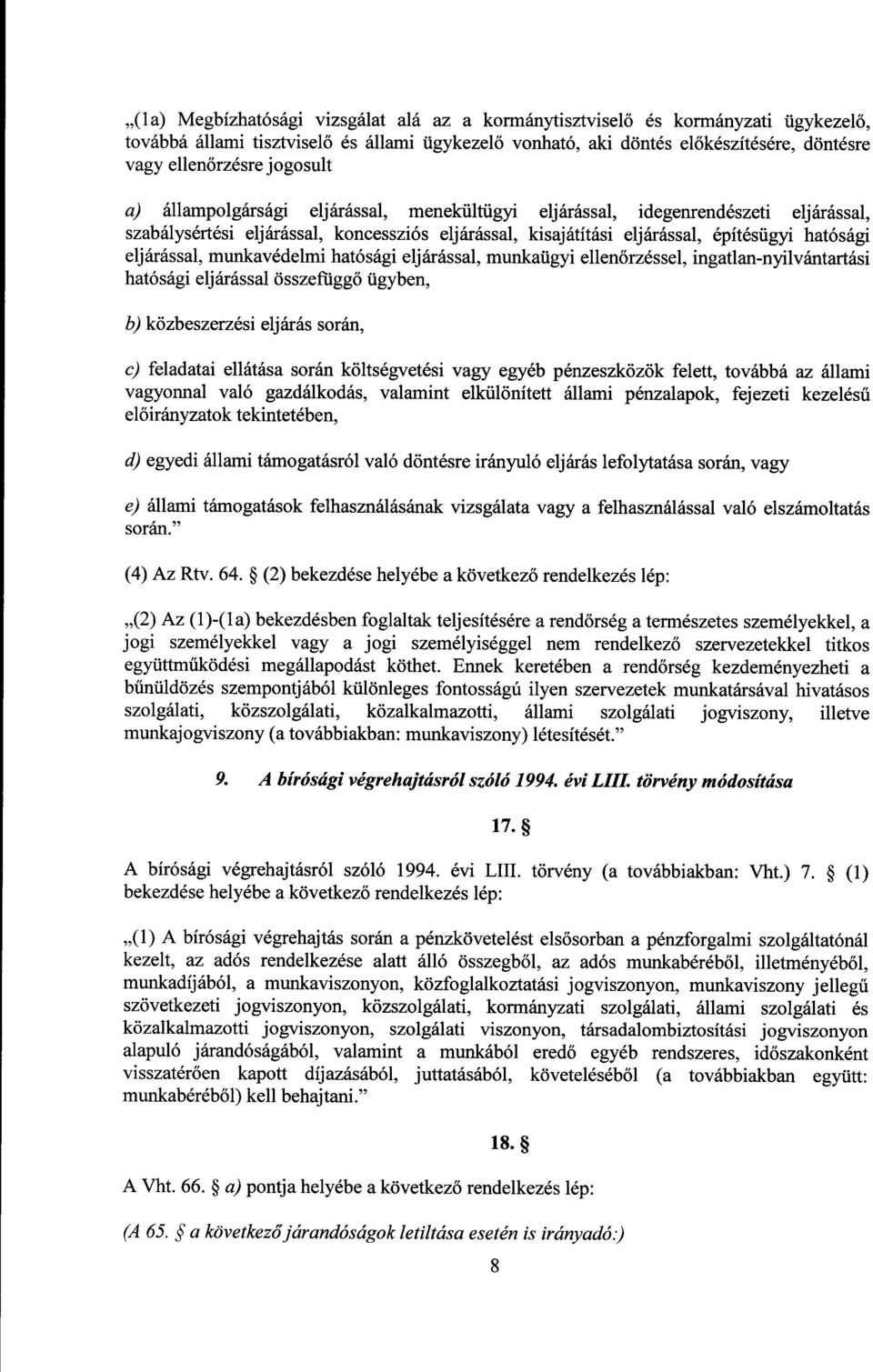 eljárással, munkavédelmi hatósági eljárással, munkaügyi ellenőrzéssel, ingatlan-nyilvántartási hatósági eljárással összefügg ő ügyben, b)közbeszerzési eljárás során, c) feladatai ellátása során