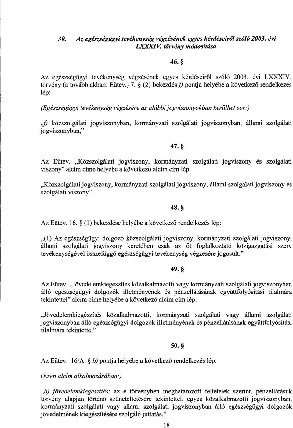 jogviszonyban, állami szolgálat i jogviszonyban, 47. Az Eütev.