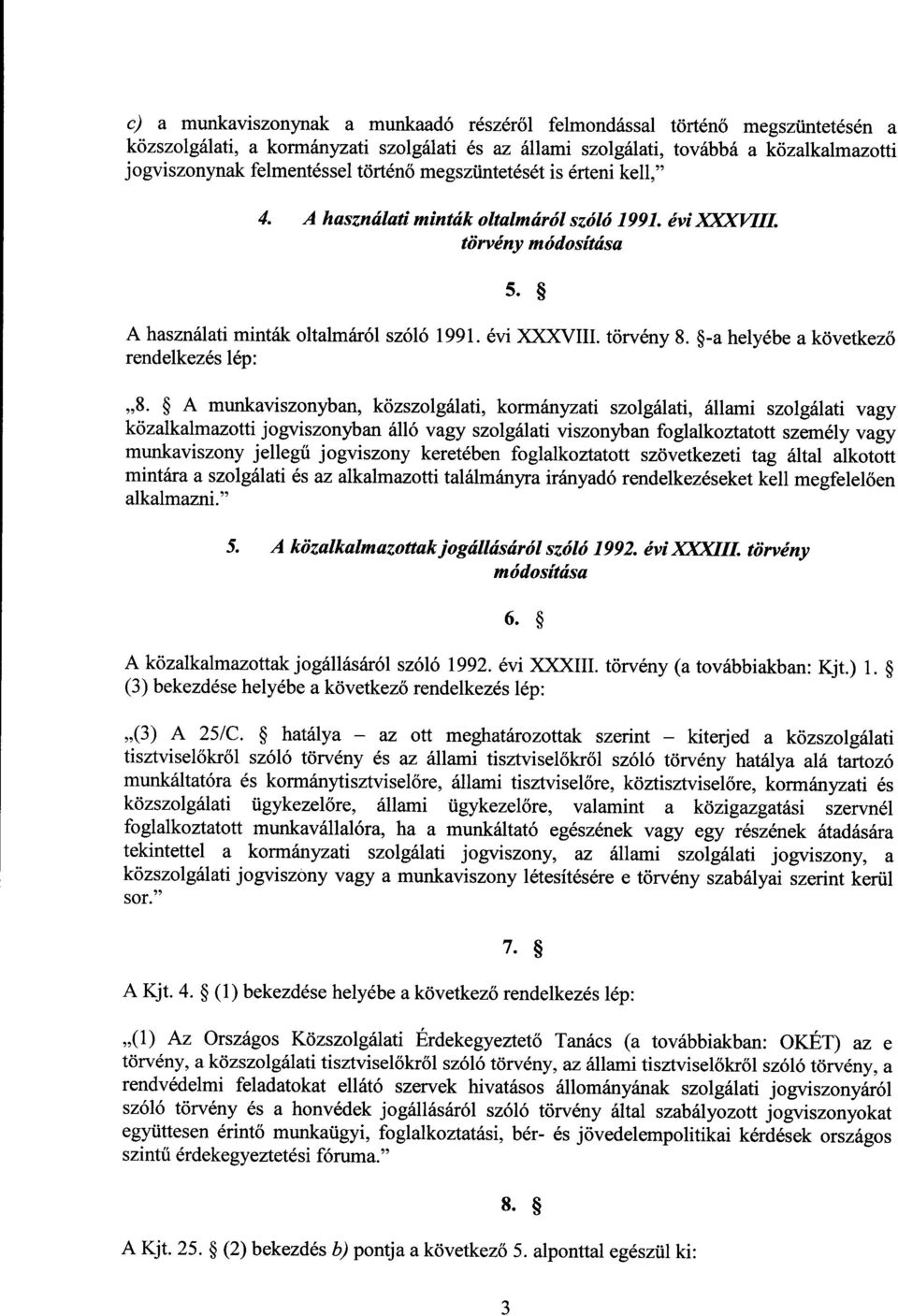-a helyébe a következő rendelkezés lép : 8.