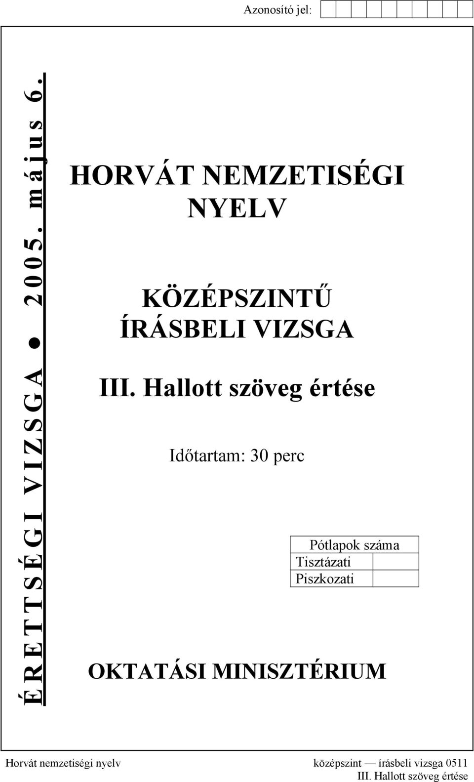 Hallott szöveg értése Időtartam: 30 perc Pótlapok száma Tisztázati