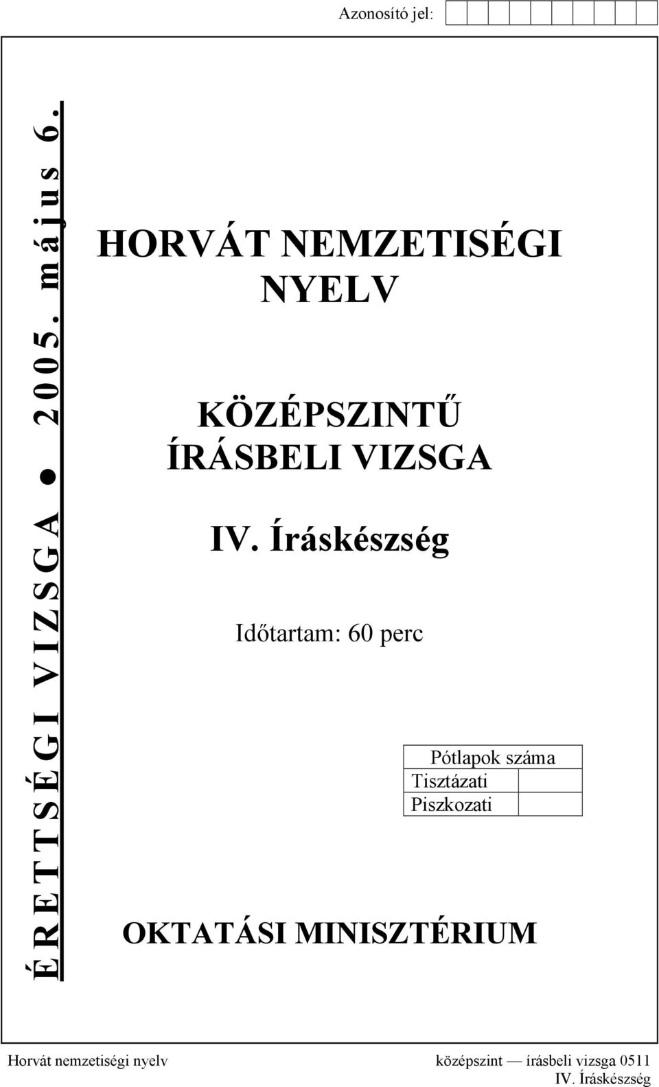 Íráskészség Időtartam: 60 perc Pótlapok száma Tisztázati