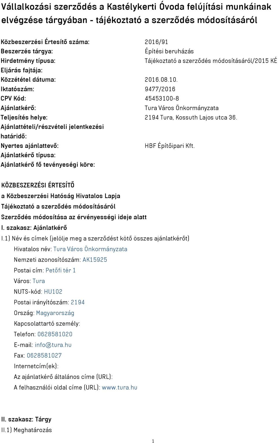 Iktatószám: 9477/2016 CPV Kód: 45453100-8 Ajánlatkérő: Tura Város Önkormányzata Teljesítés helye: 2194 Tura, Kossuth Lajos utca 36.