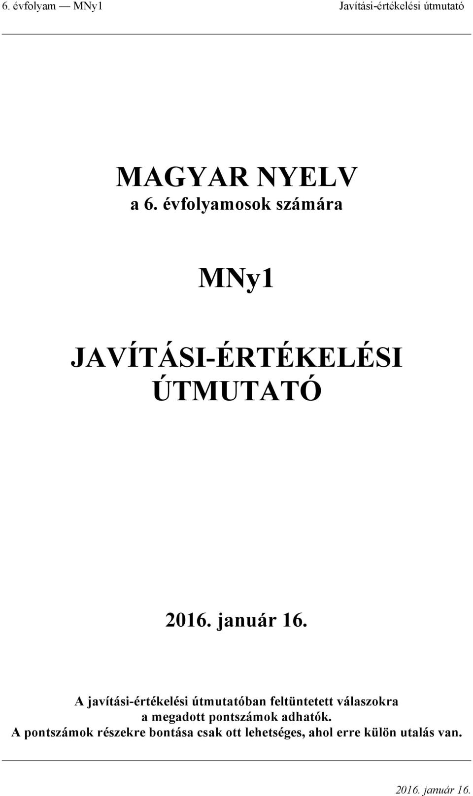 javítási-értékelési útmutatóban feltüntetett válaszokra a megadott