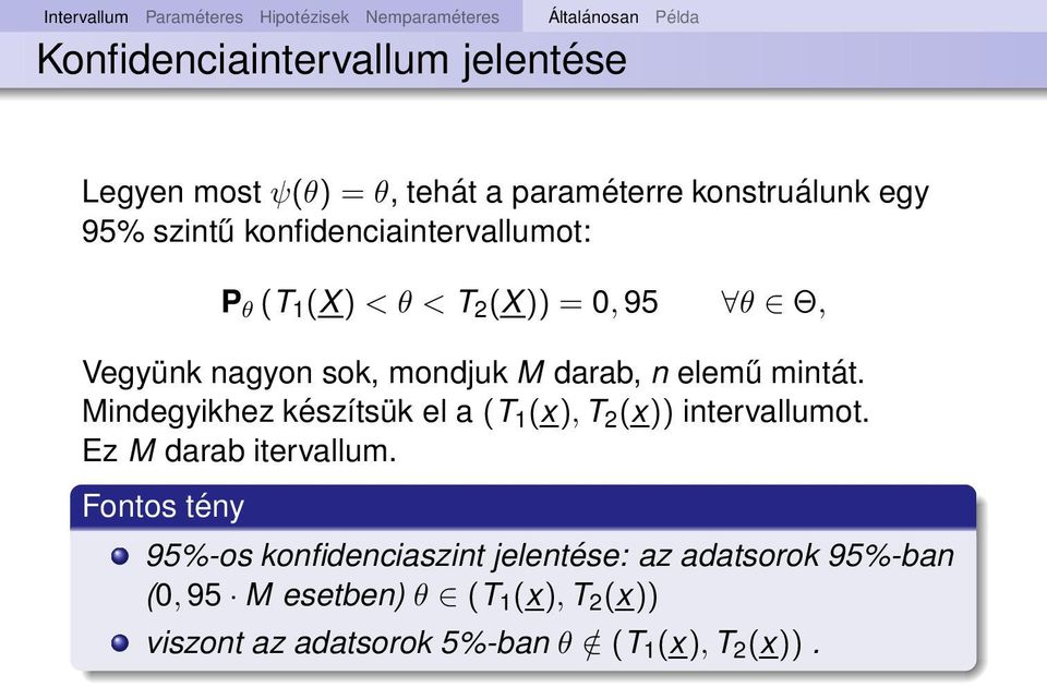 M darab, elemű mitát. Midegyikhez készítsük el a (T 1 (x), T 2 (x)) itervallumot. Ez M darab itervallum.