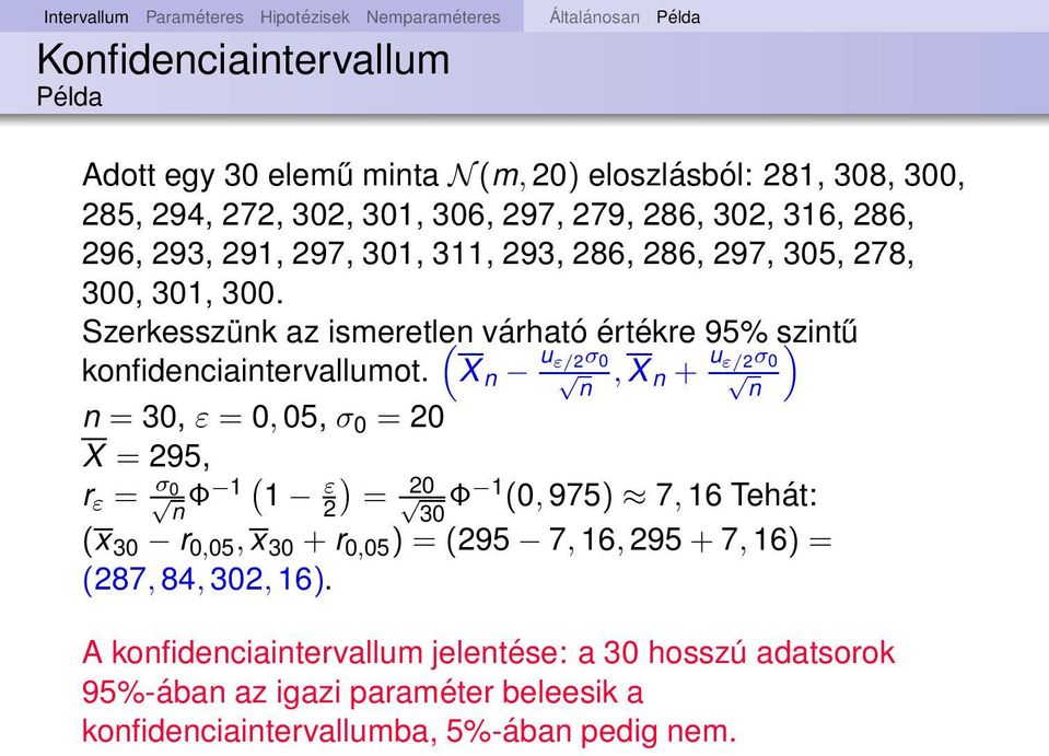 Szerkesszük az ismeretle ( várható értékre 95% szitű ) kofideciaitervallumot.