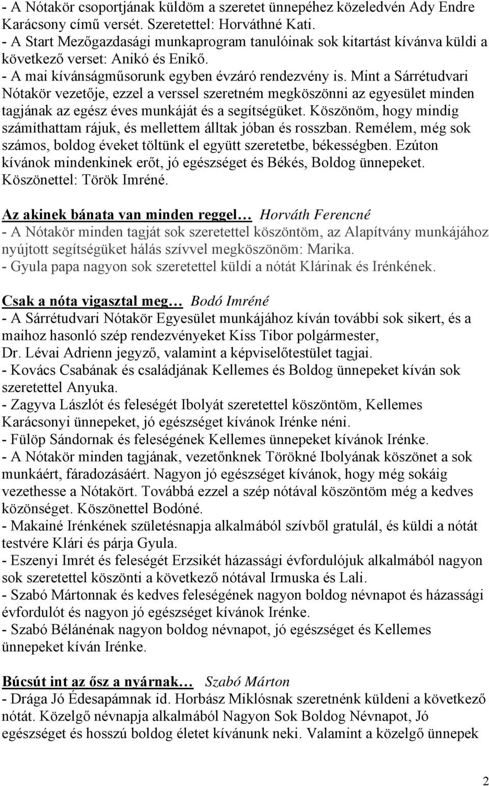 Mint a Sárrétudvari Nótakör vezetője, ezzel a verssel szeretném megköszönni az egyesület minden tagjának az egész éves munkáját és a segítségüket.