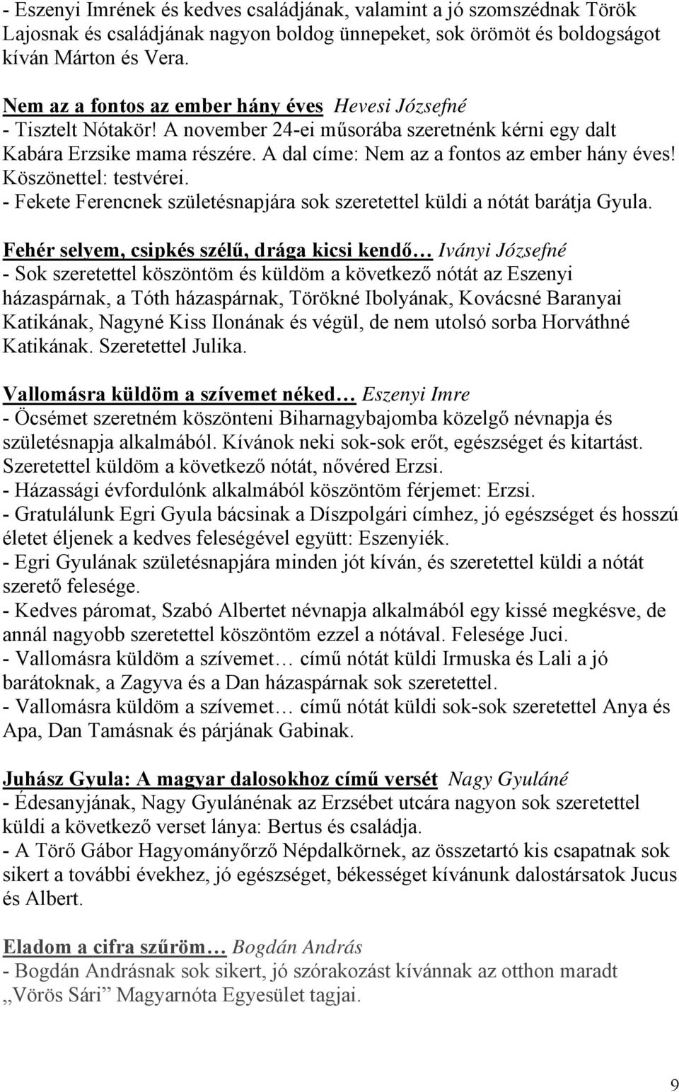 Köszönettel: testvérei. - Fekete Ferencnek születésnapjára sok szeretettel küldi a nótát barátja Gyula.