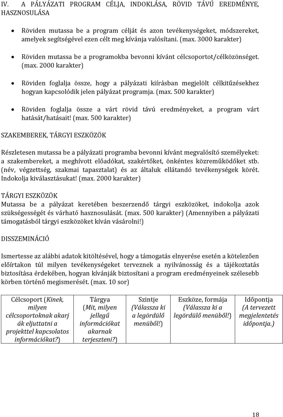 (max. 500 karakter) Röviden foglalja össze a várt rövid távú eredményeket, a program várt hatását/hatásait! (max.