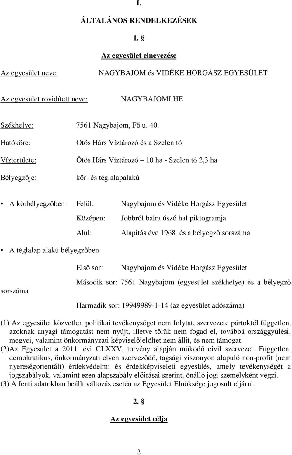 Középen: Alul: Jobbról balra úszó hal piktogramja Alapítás éve 1968.