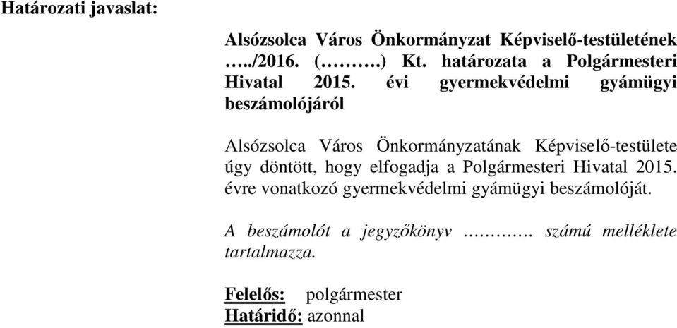 évi gyermekvédelmi gyámügyi beszámolójáról Alsózsolca Város Önkormányzatának Képviselő-testülete úgy