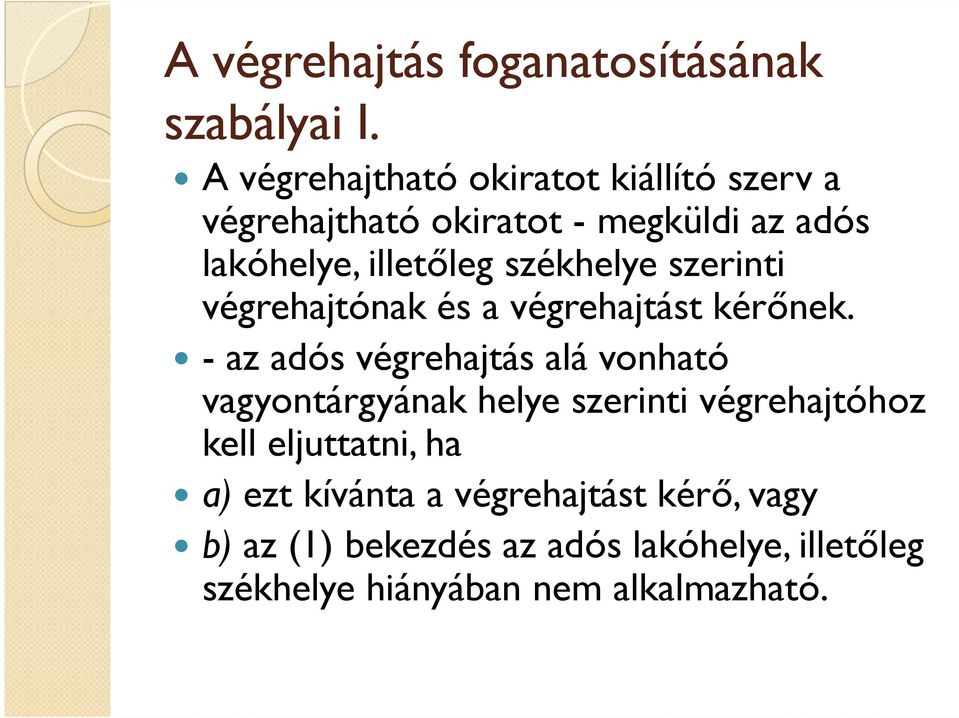 székhelye szerinti végrehajtónak és a végrehajtást kérınek.