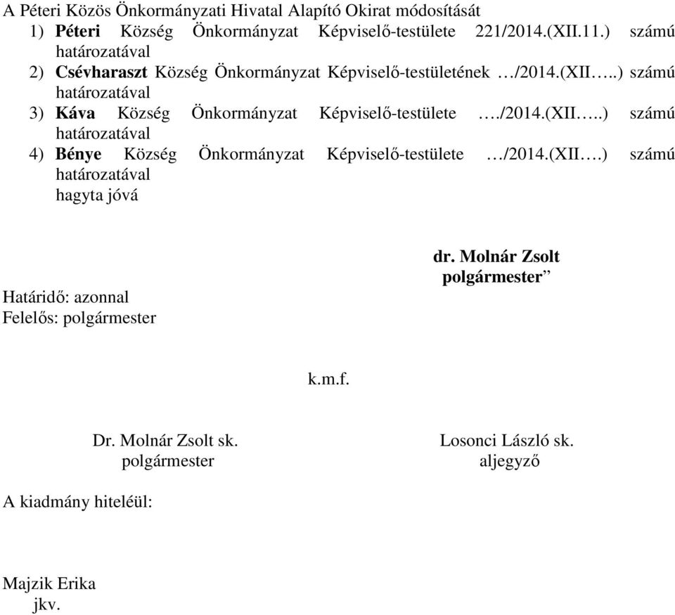 ) számú határozatával 2) Csévharaszt Község Önkormányzat Képviselő-testületének /2014.(XII.