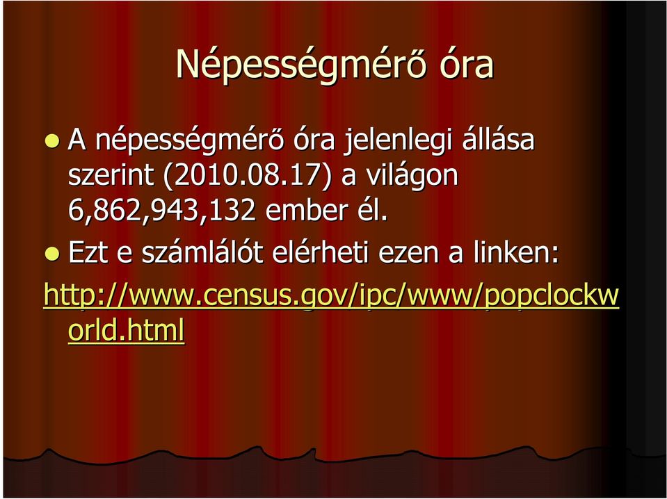 17) a világon 6,862,943,132 ember él.