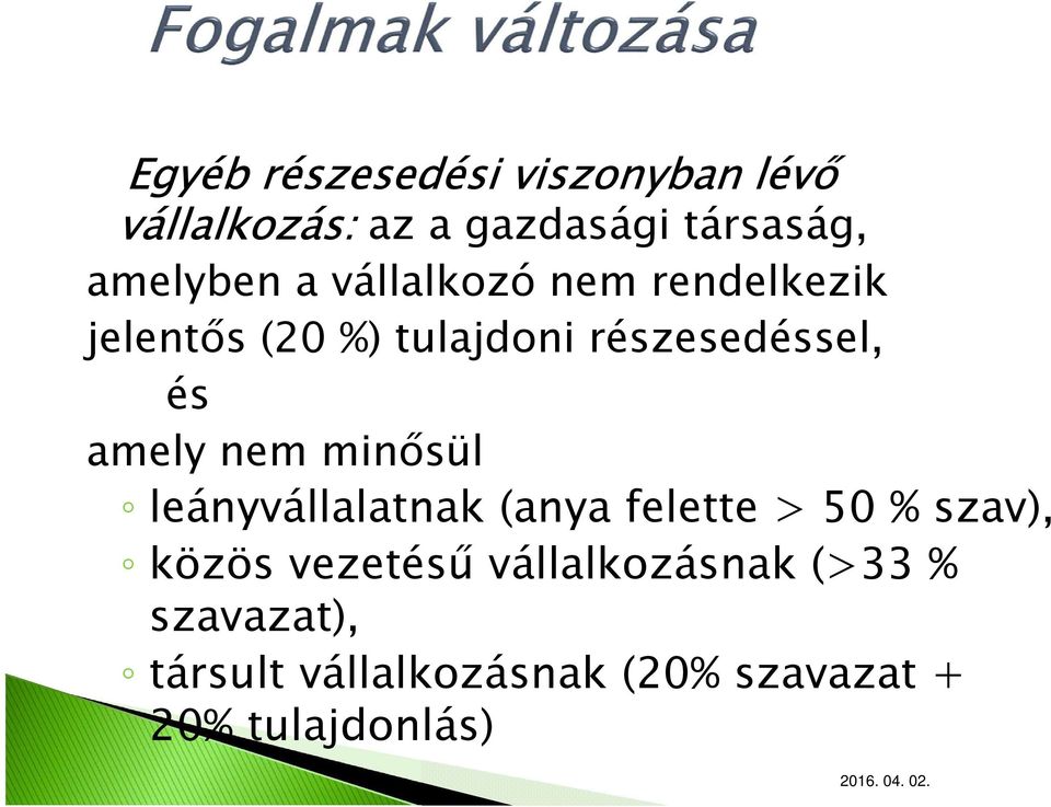 és amely nem minősül leányvállalatnak (anya felette > 50 % szav), közös