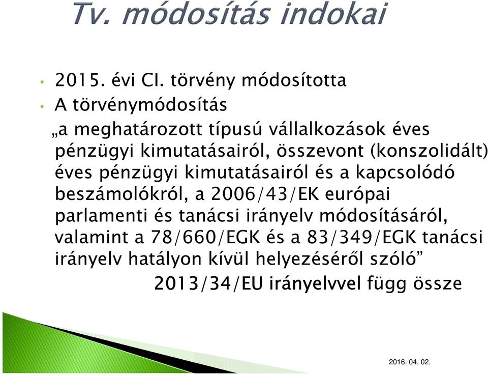 kimutatásairól, összevont (konszolidált) éves pénzügyi kimutatásairól és a kapcsolódó