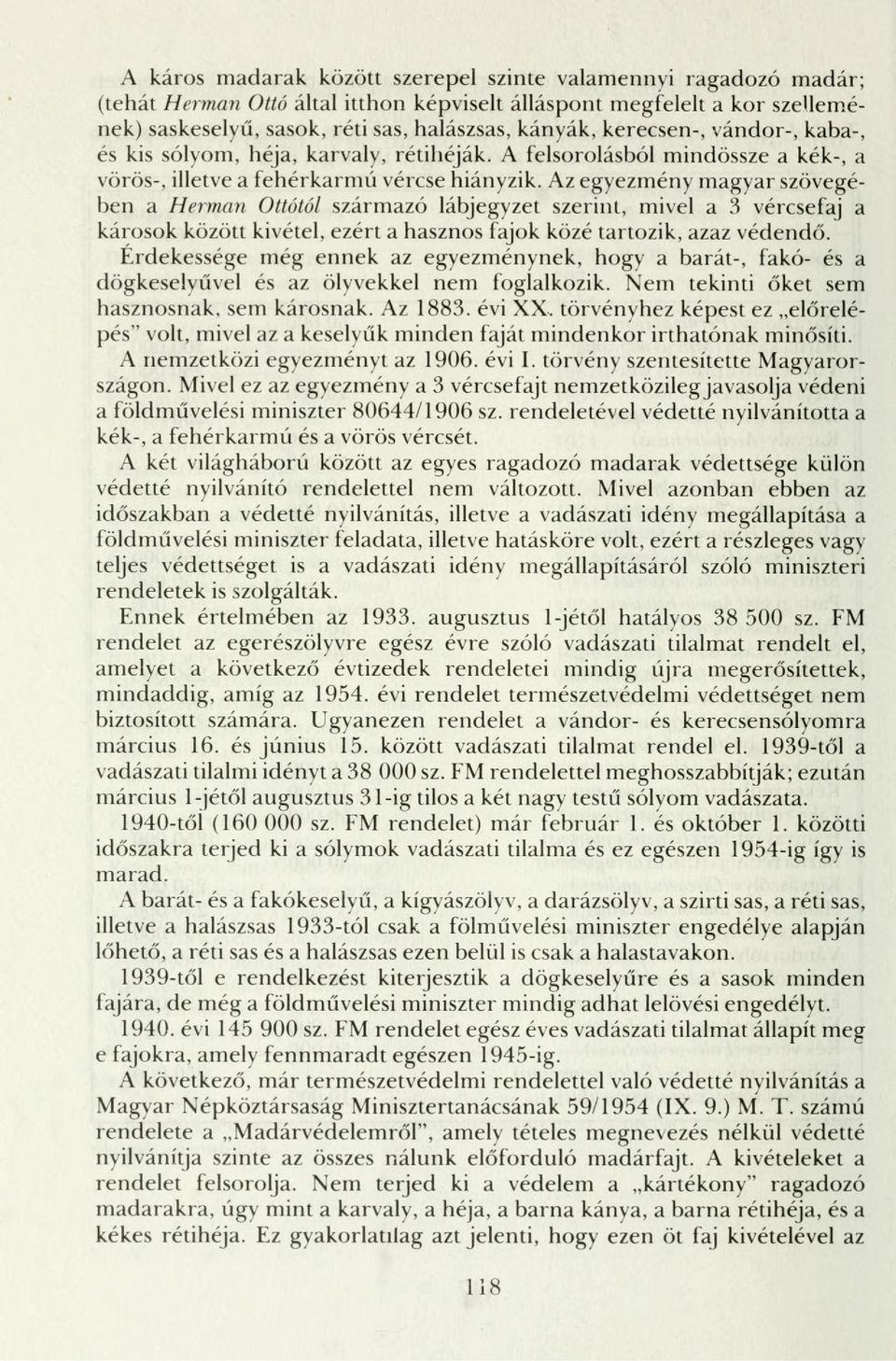 A felsorolásból mindössze a kék-, a vörös-, illetve a fehérkarmú vércse hiányzik.