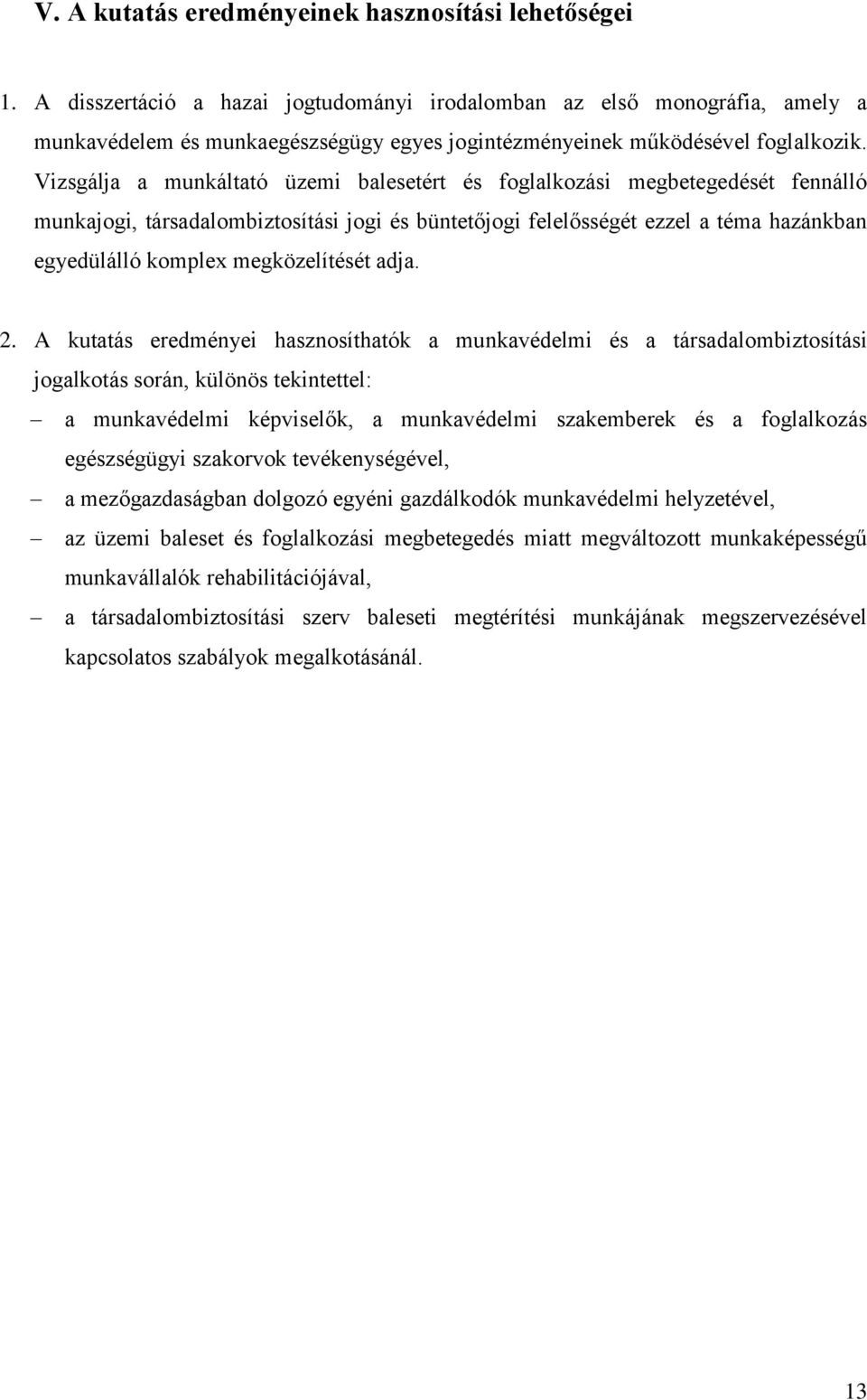 Vizsgálja a munkáltató üzemi balesetért és foglalkozási megbetegedését fennálló munkajogi, társadalombiztosítási jogi és büntetőjogi felelősségét ezzel a téma hazánkban egyedülálló komplex