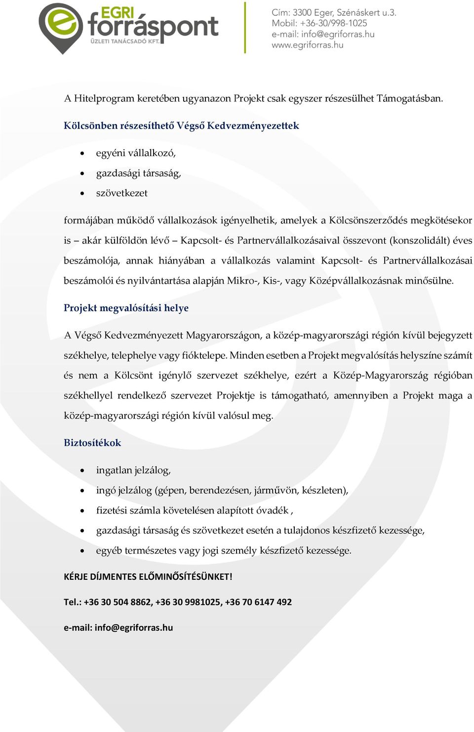 külföldön lévő Kapcsolt- és Partnervállalkozásaival összevont (konszolidált) éves beszámolója, annak hiányában a vállalkozás valamint Kapcsolt- és Partnervállalkozásai beszámolói és nyilvántartása
