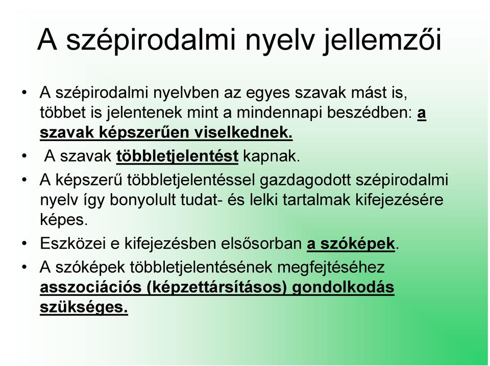 A képszerő többletjelentéssel gazdagodott szépirodalmi nyelv így bonyolult tudat- és lelki tartalmak kifejezésére