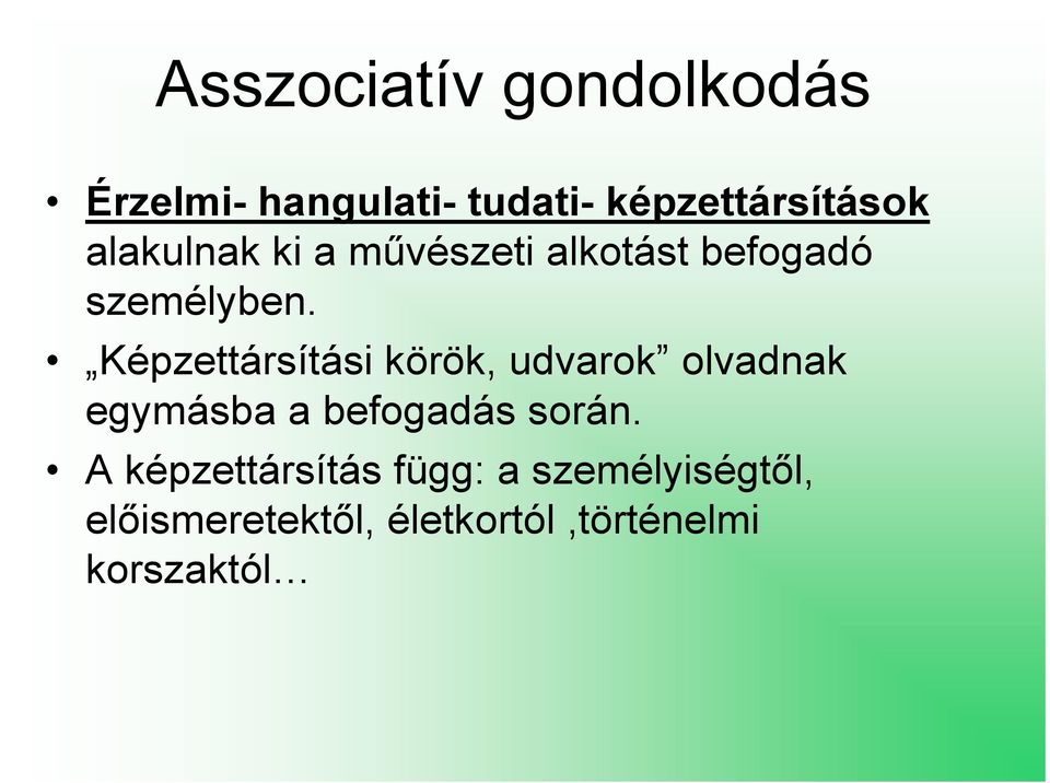 Képzettársítási körök, udvarok olvadnak egymásba a befogadás során.