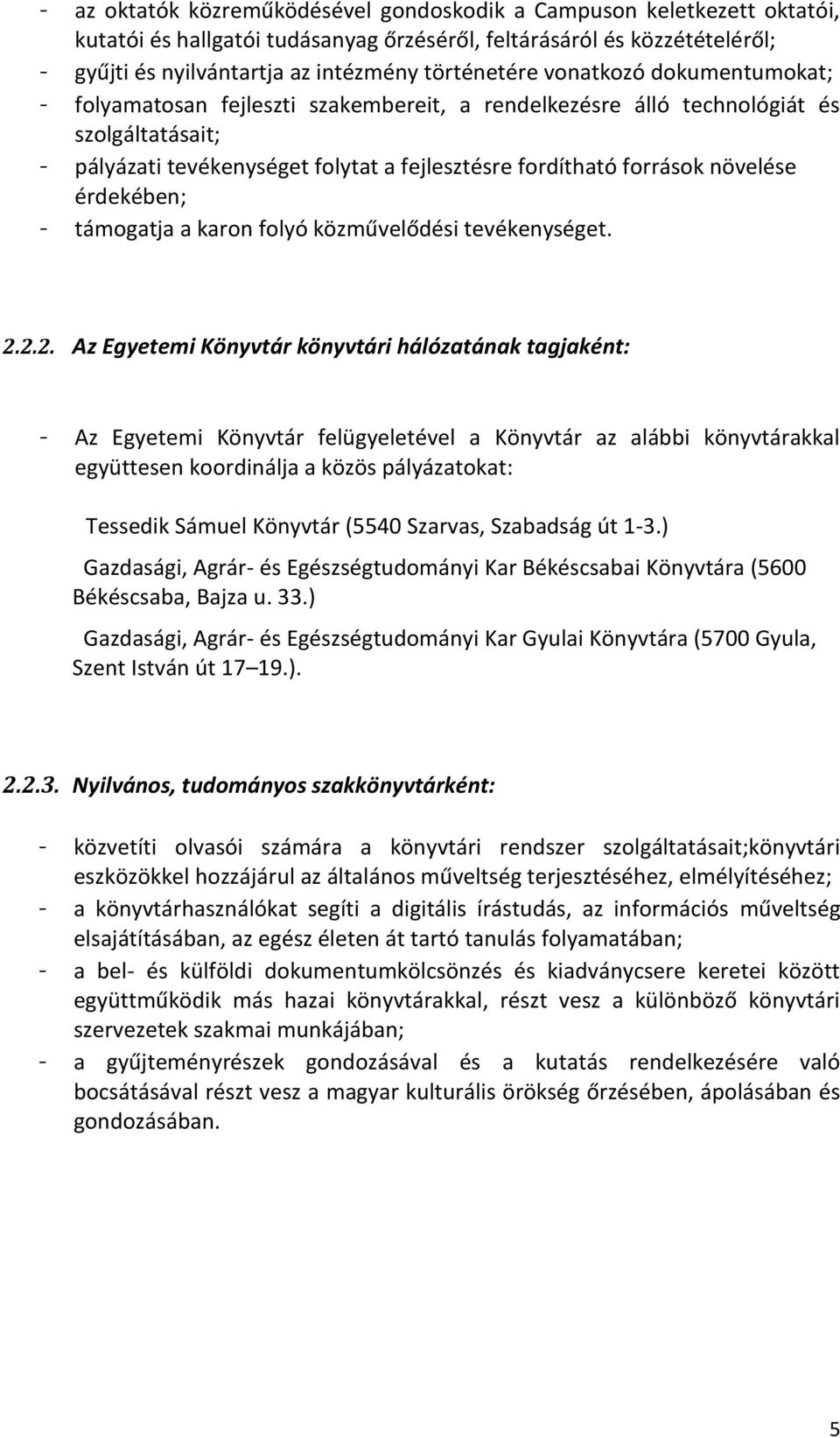 érdekében; - támogatja a karon folyó közművelődési tevékenységet. 2.