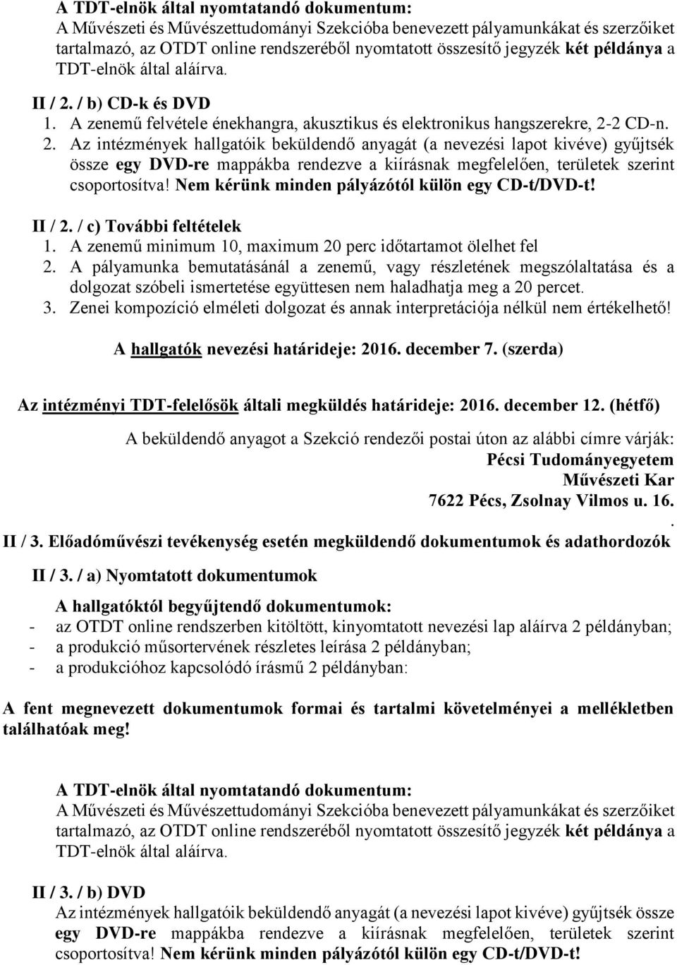 / b) CD-k és DVD 1. A zenemű felvétele énekhangra, akusztikus és elektronikus hangszerekre, 2-