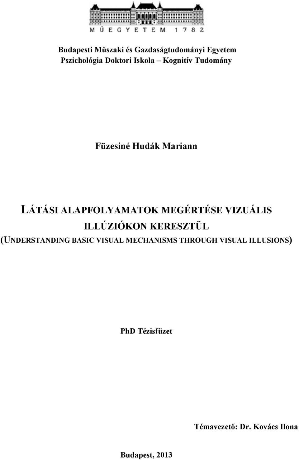 VIZUÁLIS ILLÚZIÓKON KERESZTÜL (UNDERSTANDING BASIC VISUAL MECHANISMS