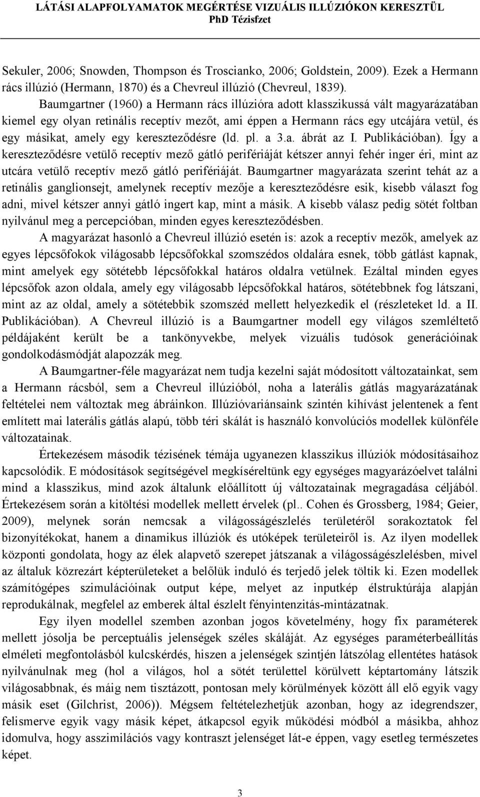 kereszteződésre (ld. pl. a 3.a. ábrát az I. Publikációban).