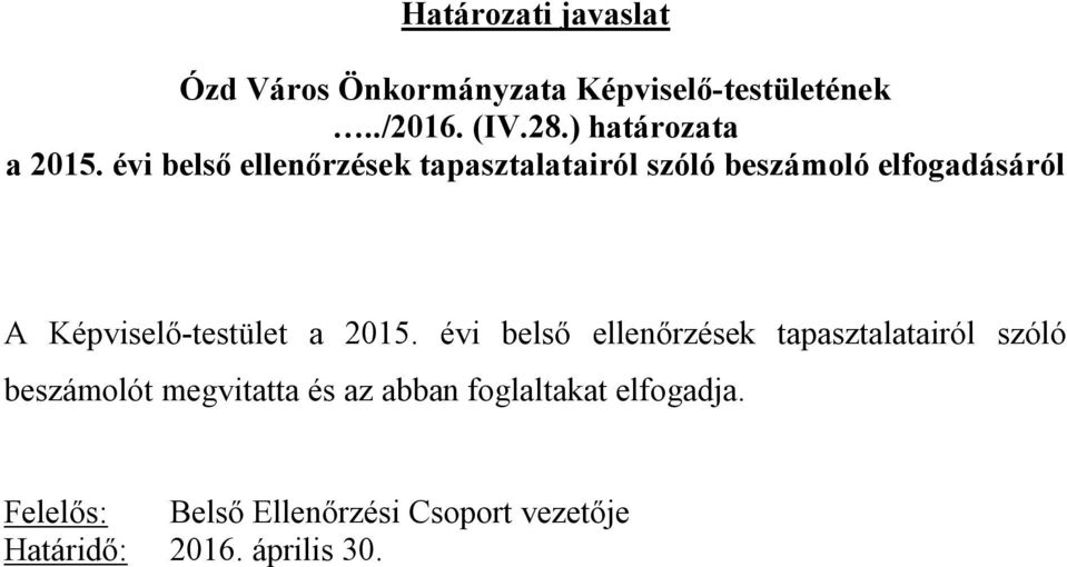 évi belső ellenőrzések tapasztalatairól szóló beszámoló elfogadásáról A Képviselő-testület a