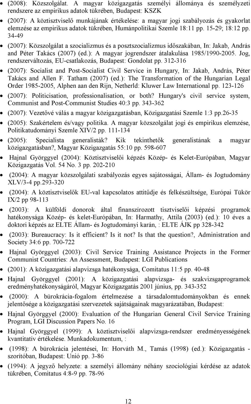 elemzése az empirikus adatok tükrében, Humánpolitikai Szemle 18:11 pp. 15-29; 18:12 pp.