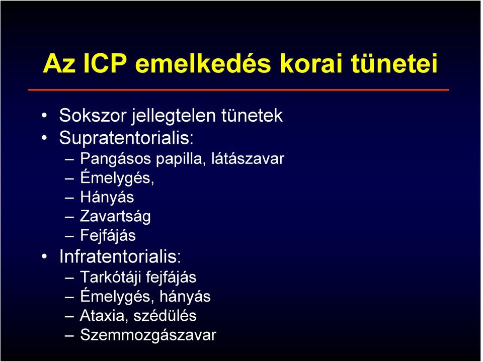 Émelygés, Hányás Zavartság Fejfájás Infratentorialis: