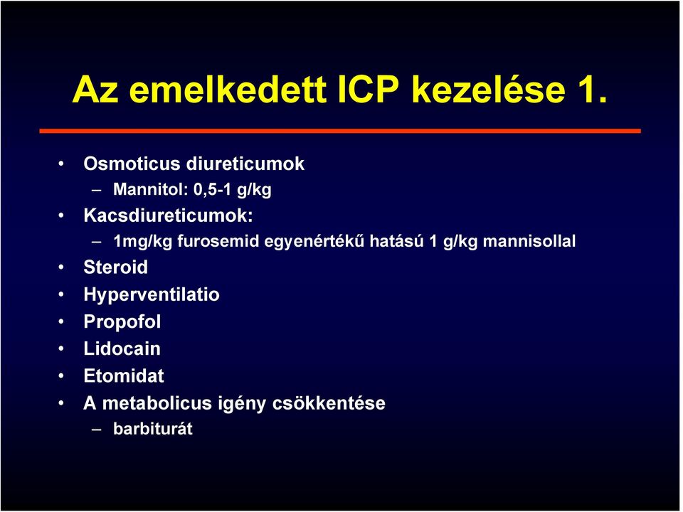 Kacsdiureticumok: 1mg/kg furosemid egyenértékű hatású 1