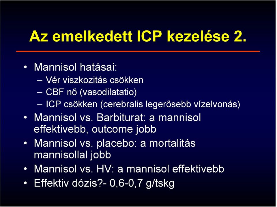(cerebralis legerősebb vízelvonás) Mannisol vs.